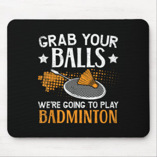 Grab Your Were Going To Play Badminton Player Mouse Mat