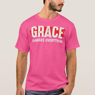 Grace Changes EverythingJesus Christian God Faith  T-Shirt