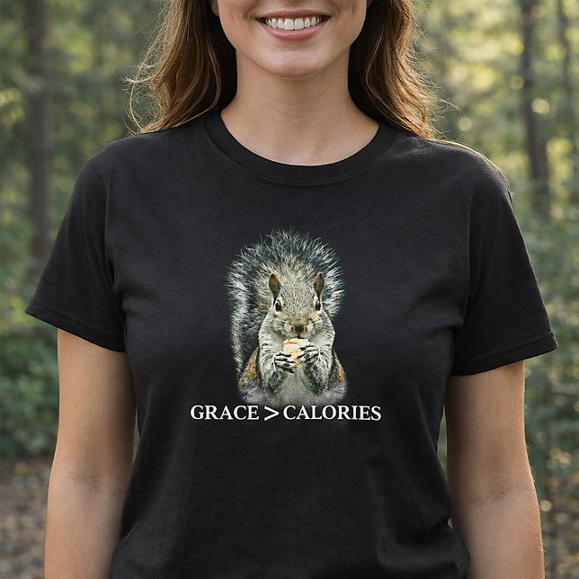 Grace Greater Than Calories Funny Squirrel  T-Shirt (Grace Over Calories Funny Squirrel Shirt)