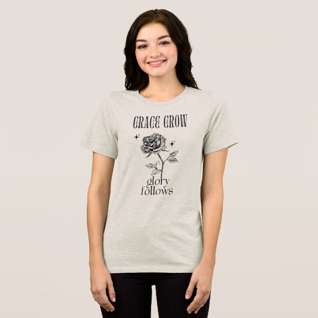 Grace Grows & Glory Follows Tri-Blend Shirt (Front Full)