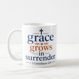 Grace Grows In Surrender Inspirational Christian Coffee Mug