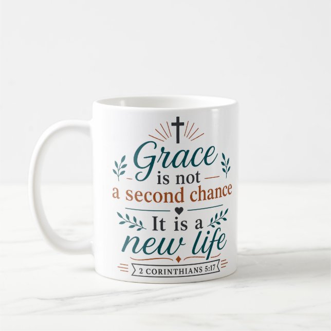 Grace Is Not A Second Chance It Is A New Life Coffee Mug (Left)