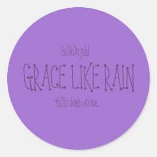 Grace Like Rain. Classic Round Sticker