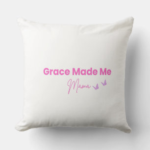 Grace Made Me Mama Christian Throw Pillow