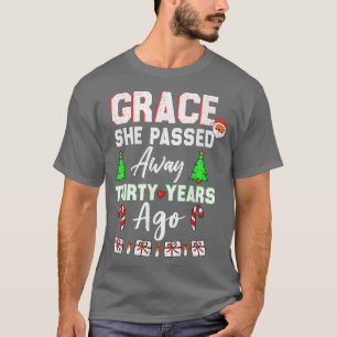 Grace She Passed Away Thirty Years Ago, Christmas T-Shirt
