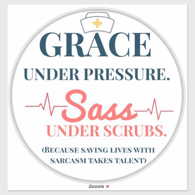 Grace Under Pressure. Sass Under Scrubs. Funny (Sheet)