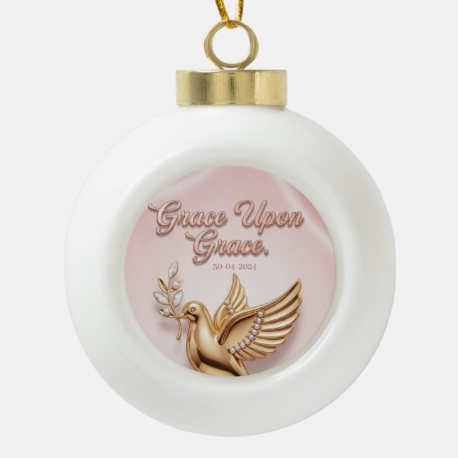 "Grace Upon Grace" Keepsake Ornament:  Ceramic Ball Christmas Ornament (Front)