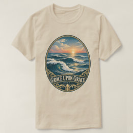 Grace Upon Grace Ocean Waves John 1:16 T-Shirt
