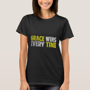 Grace Wins Every Time Motivational Faith Christian T-Shirt
