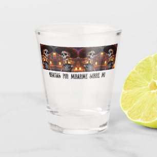 Gracias por mirarme sobre mi shot glass