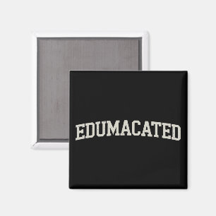 Grad Gift College Graduation Sarcastic Edumacated Magnet