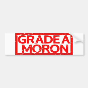 Grade A Moron Stamp Bumper Sticker