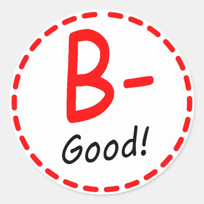 Grade B Minus...good! Classic Round Sticker | Zazzle.co.uk