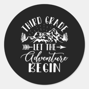Grade Let The Adventure Begin First Day 3rd Grade  Classic Round Sticker