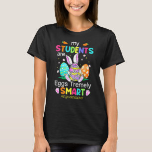 Grade Teacher My Students Are Eggs Tremely Smart E T-Shirt