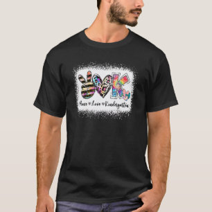 Grade Teacher Peace Love Kindergarten Team Kinder T-Shirt