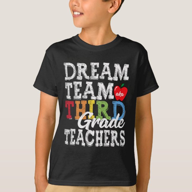 Grade Teachers Tee Dream Team Aka 3rd Grade Teache (Front)