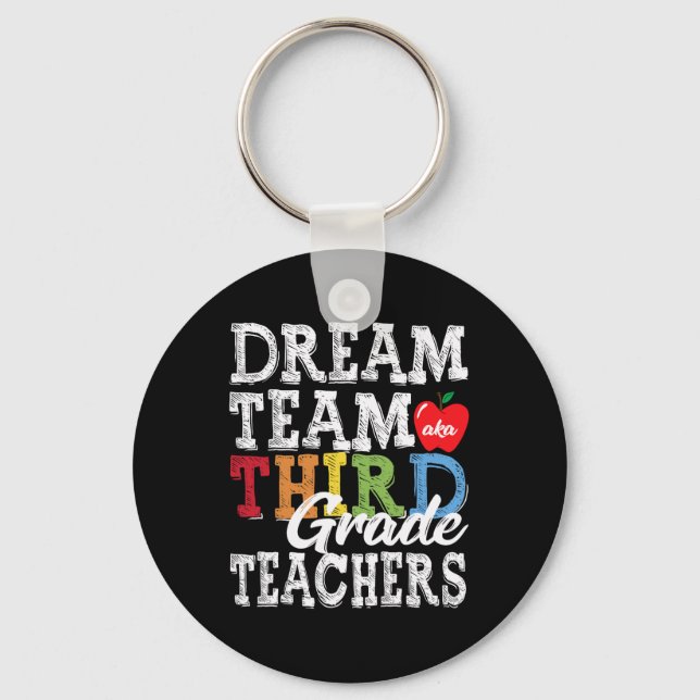 Grade Teachers Tee Dream Team Aka 3rd Grade Teache Key Ring (Front)