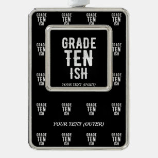 GRADE TEN ISH COOL 10TH FUNNY CUTE WHITE TEXT SILVER PLATED FRAMED ORNAMENT