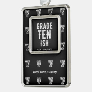GRADE TEN ISH COOL 10TH FUNNY CUTE WHITE TEXT SILVER PLATED FRAMED ORNAMENT
