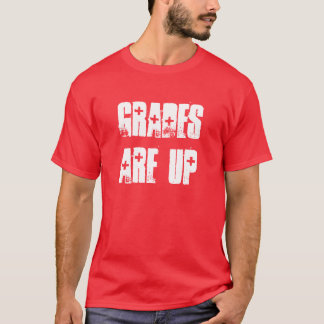 Grades Are Up T-Shirt