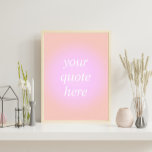 Gradient Custom Quote Poster<br><div class="desc">Gradient Custom Quote Poster. Personalise this aesthetic colour print with your favourite motivational quote,  inspirational saying or own text</div>