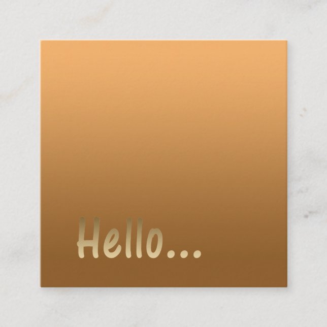 Gradient One Colour Gold Hello with Custom Text Square Business Card (Front)