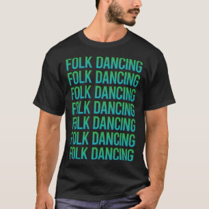 Gradient Text Folk Dancing Dance Dancer T-Shirt
