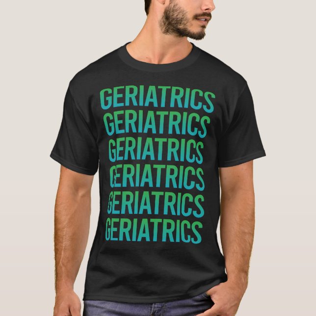Gradient Text Geriatrics Geriatric Geriatrician T-Shirt (Front)