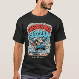 Grading Blizzard Personalised Funny Teacher T-Shir T-Shirt