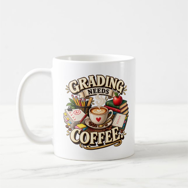 Grading Needs Coffee Teacher Mug (Left)