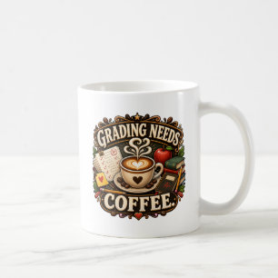 Grading Needs Coffee Teacher Mug