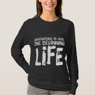 Graduate Graduating Beginning Life Inspiration T-Shirt