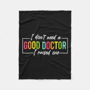 Graduate Party I Don't Need A Good Doctor I Raised Fleece Blanket