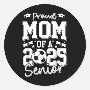 Graduate Proud Mum Of A 2025 Senior Soccer Player Classic Round Sticker