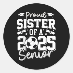 Graduate Proud Sister Of A 2025 Senior Soccer Grad Classic Round Sticker