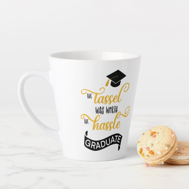 Graduate The Tassel Was Worth The Hassle Latte Mug (In Situ)