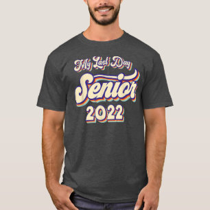 Graduated 2022 My Last Day Of School Senior 2022 R T-Shirt