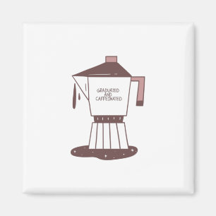 Graduated And Caffeinated Magnet