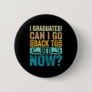 Graduated can go back to bed school funny 6 cm round badge