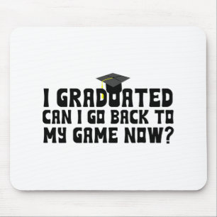 Graduated Can I Go Back To My Game Now School Grad Mouse Mat