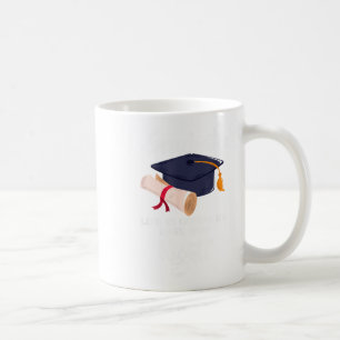Graduated life is gonna be easy right funny coffee mug