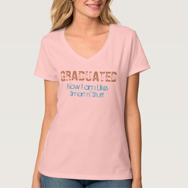 Graduated now i am smart n stuff funny t-shirt (Front)