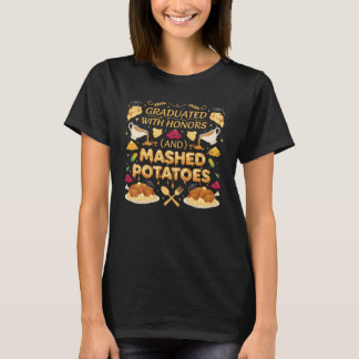 Graduated With Honors And Mashed Potatoes Funny Th T-Shirt