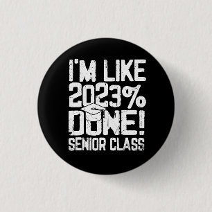 Graduating High School I'm Like 2023% Done Senior  3 Cm Round Badge