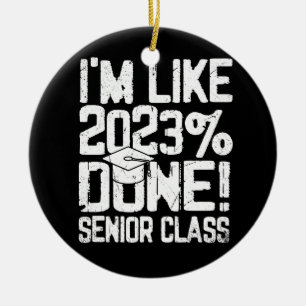 Graduating High School I'm Like 2023% Done Senior Ceramic Tree Decoration