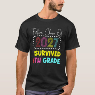Graduation 2023 Future Class of 2027 I Survived 8t T-Shirt