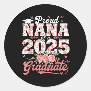 Graduation 2025 Proud Nana Of A 2025 Graduate Flor Classic Round Sticker