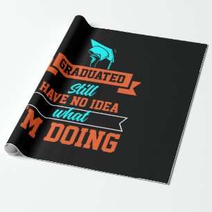 Graduation Art Graduated Still Have No Idea Wrapping Paper
