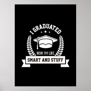 Graduation Art   I Graduated Now I Am Like Smart Poster